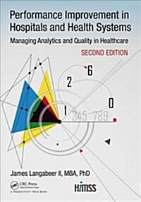 Performance Improvement in Hospitals and Health Systems : Managing Analytics and Quality in Healthcare, 2nd Edition (Paperback, 2 ed)