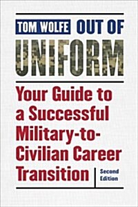 Out of Uniform: Your Guide to a Successful Military-To-Civilian Career Transition (Paperback, 2)