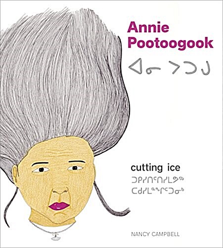Annie Pootoogook: Cutting Ice (Hardcover)
