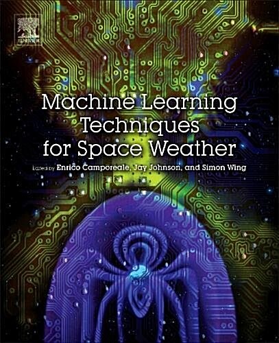Machine Learning Techniques for Space Weather (Paperback)