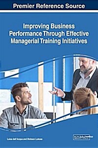 Improving Business Performance Through Effective Managerial Training Initiatives (Hardcover)