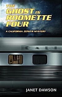 The Ghost in Roomette Four: A California Zephyr Mystery (Paperback)