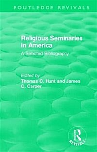 Religious Seminaries in America (1989): A Selected Bibliography (Hardcover)