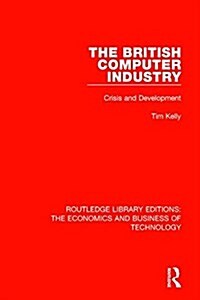 The British Computer Industry: Crisis and Development (Hardcover)
