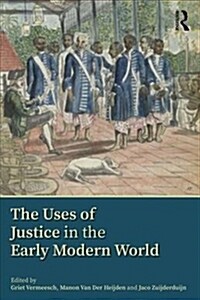 The Uses of Justice in Global Perspective, 1600-1900 (Paperback)