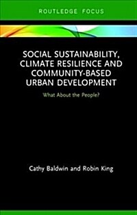 Social Sustainability, Climate Resilience and Community-Based Urban Development : What About the People? (Hardcover)