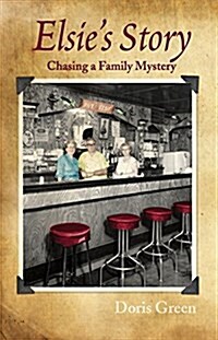 Elsies Story: Chasing a Family Mystery (Paperback)