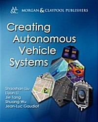 Creating Autonomous Vehicle Systems (Hardcover)