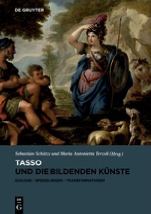 Tasso Und Die Bildenden K?ste: Dialoge, Spiegelungen, Transformationen (Hardcover)