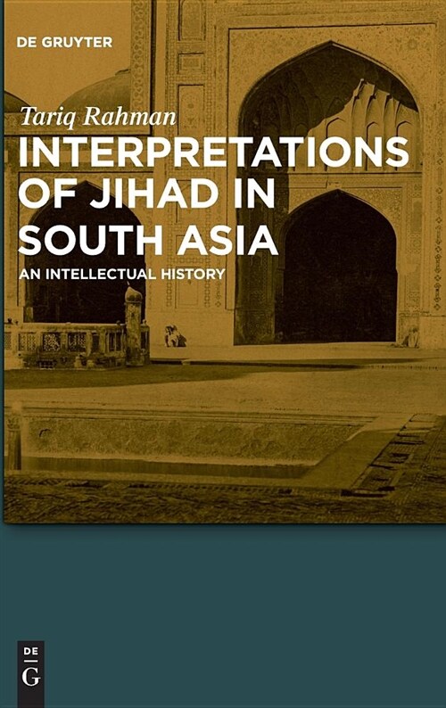 Interpretations of Jihad in South Asia: An Intellectual History (Hardcover)