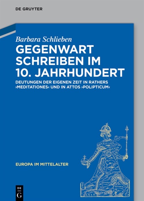 Gegenwart Schreiben Im 10. Jahrhundert: Deutungen Der Eigenen Zeit in Rathers Meditationes Und in Attos Polipticum (Hardcover)