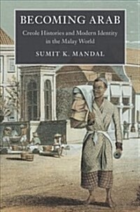 Becoming Arab : Creole Histories and Modern Identity in the Malay World (Paperback)