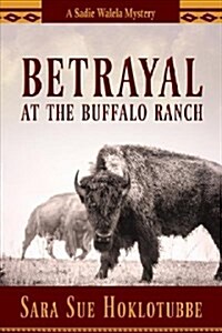 Betrayal at the Buffalo Ranch: Volume 4 (Paperback)