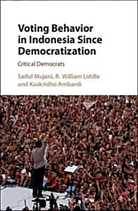 Voting Behavior in Indonesia since Democratization : Critical Democrats (Hardcover)