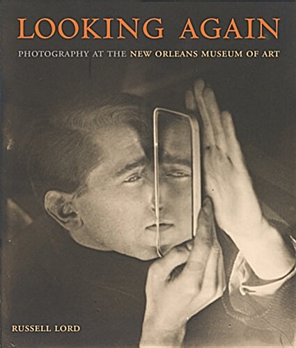 Looking Again: Photography at the New Orleans Museum of Art (Hardcover)