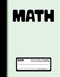 Math 8.5x 11 120 pages 1/2 Inch Quad Squared graphing Paper: Graph Paper Composition Notebook. Diary, Journal Graph, Coordinate, Grid, Squared Spiral (Paperback)