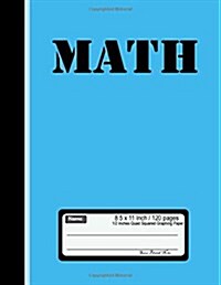 Math 8.5x 11 120 pages 1/2 Inch Quad Squared graphing Paper: Graph Paper Composition Notebook. Diary, Journal Graph, Coordinate, Grid, Squared Spiral (Paperback)