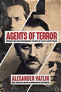 Agents of Terror: Ordinary Men and Extraordinary Violence in Stalins Secret Police (Paperback)