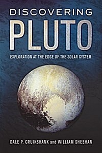 Discovering Pluto: Exploration at the Edge of the Solar System (Hardcover)