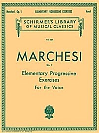 Elementary Progressive Exercises, Op. 1: Schirmer Library of Classics Volume 384 Voice Technique (Paperback)