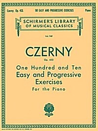 110 Easy and Progressive Exercises, Op. 453: Schirmer Library of Classics Volume 749 Piano Technique (Paperback)