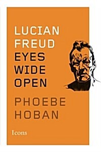 Lucian Freud: Eyes Wide Open (Paperback)