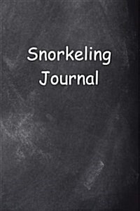 Snorkeling Journal Chalkboard Design: (notebook, Diary, Blank Book) (Paperback)