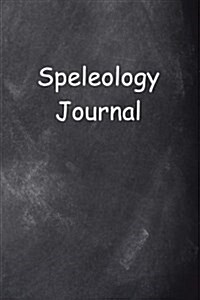 Speleology Journal Chalkboard Design: (Notebook, Diary, Blank Book) (Paperback)