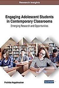 Engaging Adolescent Students in Contemporary Classrooms: Emerging Research and Opportunities (Hardcover)