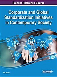 Corporate and Global Standardization Initiatives in Contemporary Society (Hardcover)