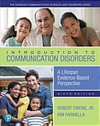 Introduction to Communication Disorders: A Lifespan Evidence-Based Perspective, Enhanced Pearson Etext -- Access Card (Hardcover, 6)
