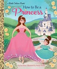 How to Be a Princess (Hardcover)