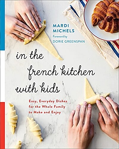 [중고] In the French Kitchen with Kids: Easy, Everyday Dishes for the Whole Family to Make and Enjoy: A Cookbook (Paperback)