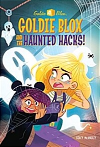 Goldie Blox and the Haunted Hacks! (Goldieblox) (Library Binding)