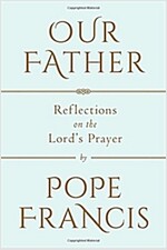 Our Father: Reflections on the Lord\'s Prayer