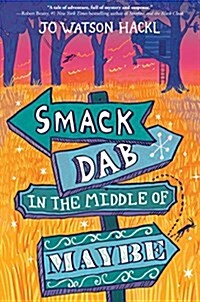 Smack Dab in the Middle of Maybe (Hardcover)