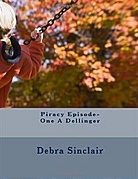 Piracy Episode-One A Dellinger (Paperback)