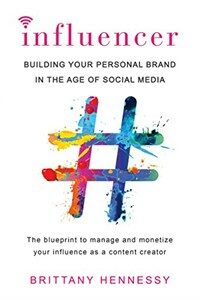 Influencer : building your personal brand in the age of social media