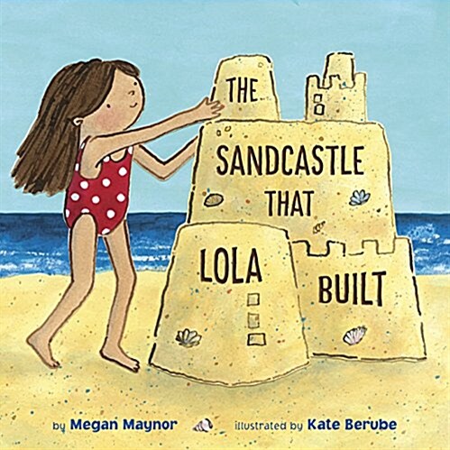 The Sandcastle That Lola Built (Library Binding)