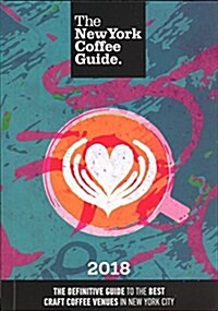 The New York Coffee Guide 2018 (Paperback)