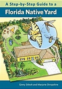 A Step-by-step Guide to a Florida Native Yard (Paperback)