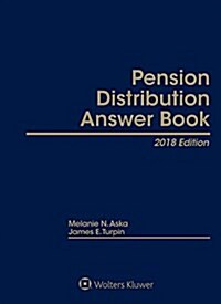 Pension Distribution Answer Book: 2018 Edition (Hardcover)