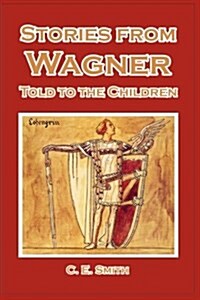 Stories from Wagner Told to the Children (Paperback, 2nd)