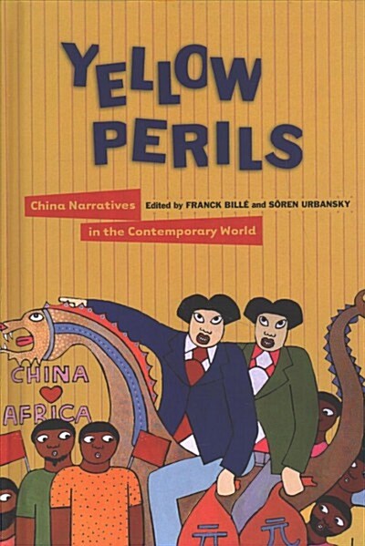 Yellow Perils: China Narratives in the Contemporary World (Hardcover)