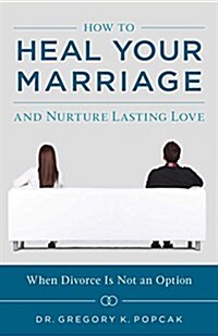 How to Heal Your Marriage: And Nurture Lasting Love (Paperback)