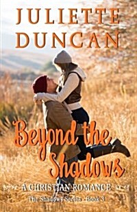 Beyond the Shadows: A Christian Romance (Paperback)