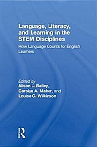 Language, Literacy, and Learning in the STEM Disciplines : How Language Counts for English Learners (Hardcover)