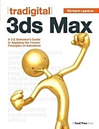 Tradigital 3ds Max : A CG Animators Guide to Applying the Classic Principles of Animation (Hardcover)