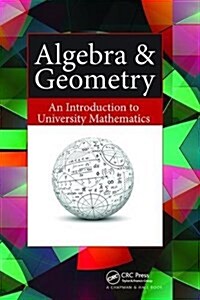 Algebra & Geometry : An Introduction to University Mathematics (Hardcover)