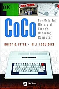 CoCo : The Colorful History of Tandy’s Underdog Computer (Hardcover)